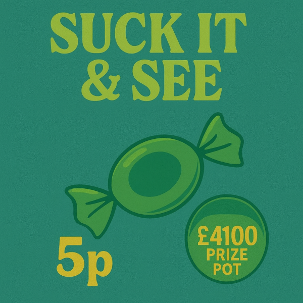 Suck It & See - Just 5p. £4100 Prize Pot!!!