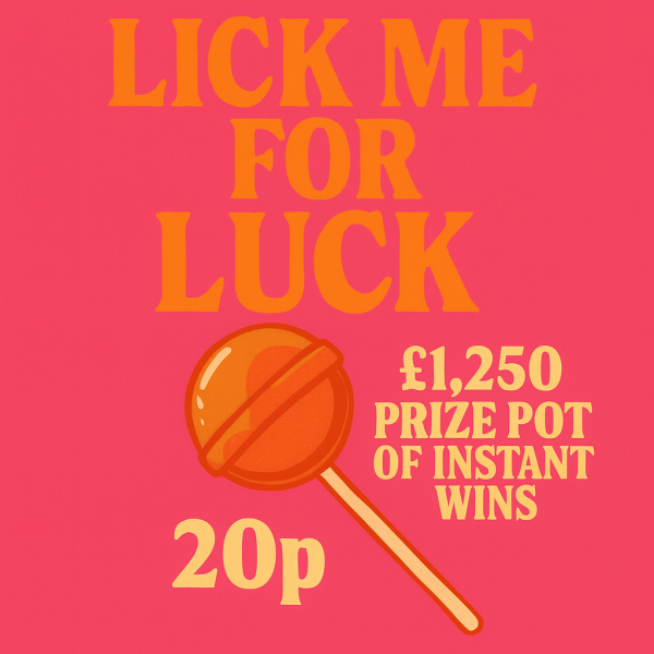 Lick Me For Luck £1250 Prize Pot!