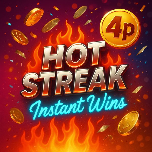 Hot Streak Instant Wins! 8 × £444 Cash Prizes