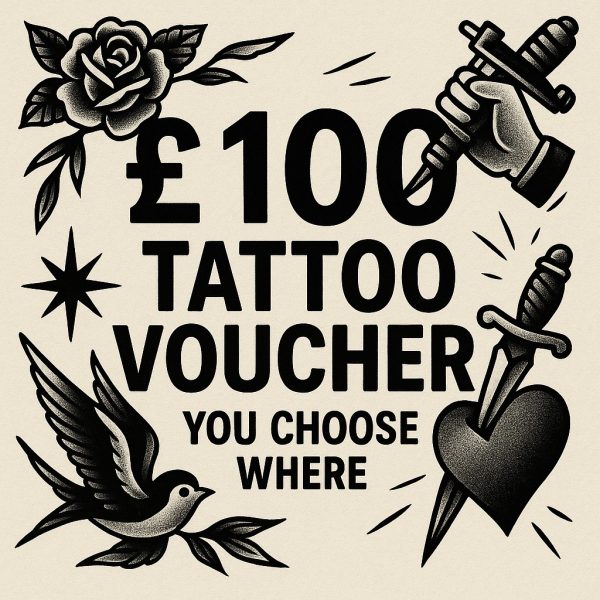 £100 TATTOO VOUCHER - YOU CHOOSE WHERE