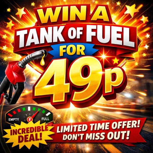 WIN A TANK OF FUEL FOR 49P