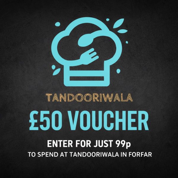 TANDOORIWALA FORFAR £50 VOUCHER - 99P TO ENTER