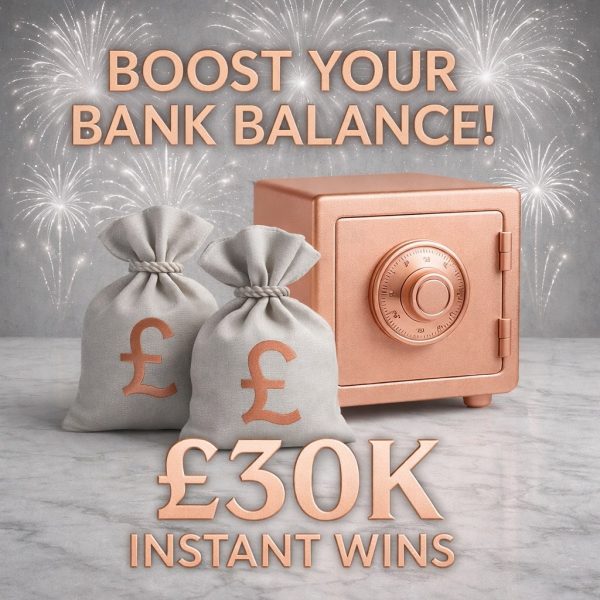 BOOST YOUR BANK BALANCE! £30K INSTANT WINS ONLY 99p! #2